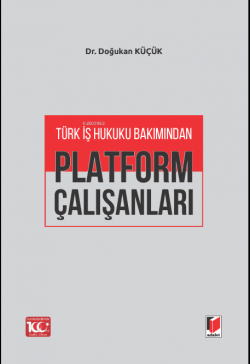 Türk İş Hukuku Bakımından Platform Çalışanları - Doğukan Küçük | Yeni 