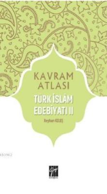 Türk İslâm Edebiyatı II; Kavram Atlası