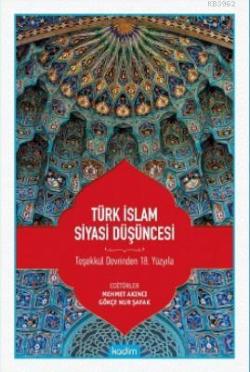 Türk İslam Siyasi Düşüncesi; Teşekkül Devrinden 18 Yüzyıla