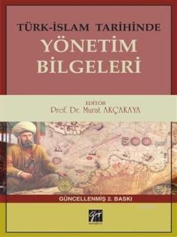 Türk-İslam Tarihinde Yönetim Bilgeleri - Murat Akçakaya | Yeni ve İkin