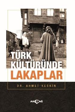 Türk Kültüründe Lakaplar - Ahmet Keskin | Yeni ve İkinci El Ucuz Kitab