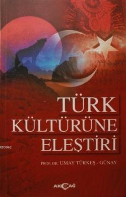 Türk Kültürüne Eleştiri - Umay Türkeş Günay | Yeni ve İkinci El Ucuz K