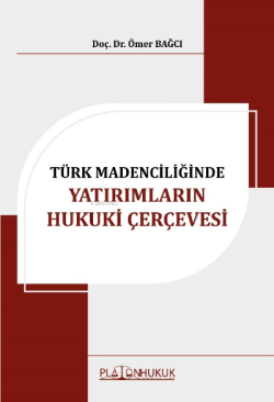 Türk Madenciliğinde Yatırımların Hukuki Çervevesi