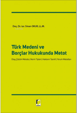 Türk Medeni ve Borçlar Hukukunda Metot - Sinan Okur | Yeni ve İkinci E
