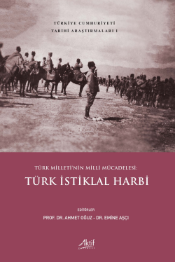 Türk Milleti’nin Milli Mücadelesi: Türk İstiklal Harbi