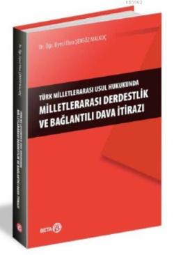 Türk Milletlerarası Usul Hukukunda Milletlerarası Derdestlik ve Bağlantılı Dava İtirazı