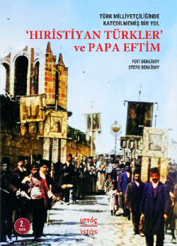 Hıristiyan Türkler ve Papa Eftim - Foti Benlisoy- | Yeni ve İkinci El 
