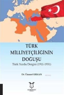 Türk Milliyetçiliğinin Doğuşu; Türk Yurdu Dergisi (1911-1931)