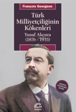 Türk Milliyetçiliğinin Kökenleri Yusuf Akçura (1876-1935) - François G
