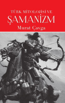 Türk Mitolojisi ve Şamanizm - Murat Çavga | Yeni ve İkinci El Ucuz Kit