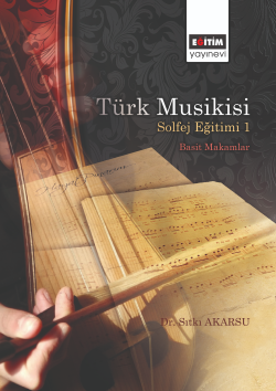 Türk Musikisi Solfej Eğitimi I -  Basit Makamlar