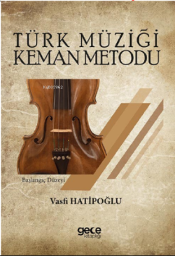 Türk Müziği Keman Metodu;Başlangıç Düzeyi