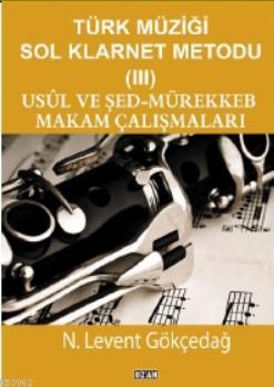 Türk Müziği Sol Klarnet Metodu 3 Usul ve Şed - Mürekkeb Makam Çalışmamaları