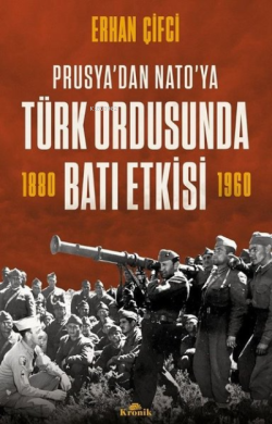 Türk Ordusunda Batı Etkisi - Prusya'dan NATO'ya - Erhan Çifci | Yeni v