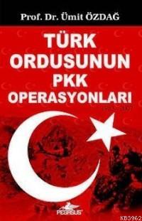 Türk Ordusunun PKK Operasyonları 1983-2007 - Ümit Özdağ | Yeni ve İkin
