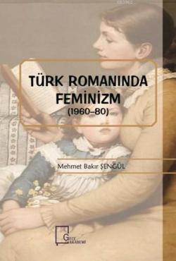 Türk Romanında Feminizm (1960-80) - Mehmet Bakır Şengül | Yeni ve İkin