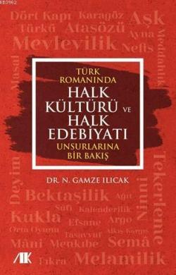 Türk Romanında Halk Kültürü ve Halk Edebiyatı Unsurlarına Bir Bakış - 
