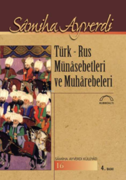 Türk - Rus Münasebetleri ve Muharebeleri - Samiha Ayverdi | Yeni ve İk