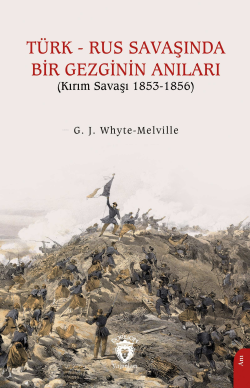 Türk - Rus Savaşında Bir Gezginin Anıları ;(Kırım Savaşı 1853-1856)