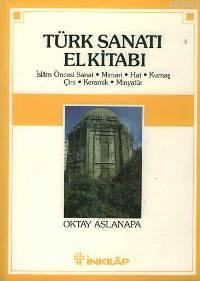 Türk Sanatı El Kitabı İslam Öncesi Sanat, Mimari, Hat, Kumaş, Çini, Ke