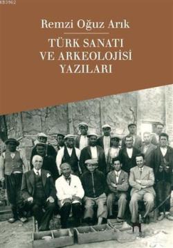 Türk Sanatı ve Arkeolojisi Yazıları - Remzi Oguz Arık | Yeni ve İkinci