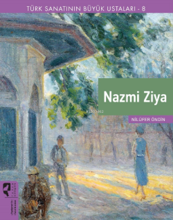 Türk Sanatının Büyük Ustaları 8;Nazmi Ziya