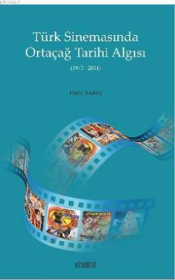 Türk Sinemasında Ortaçağ Tarihi Algısı - Emel Akbaş | Yeni ve İkinci E