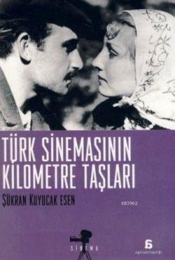 Türk Sinemasının Kilometre Taşları - Şükran Kuyucak Esen | Yeni ve İki