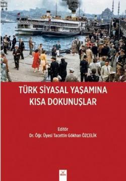 Türk Siyasal Yaşamına Kısa Dokunuşları