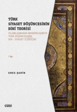 Türk Siyaset Düşüncesinin Dini Teorisi - Enes Şahin | Yeni ve İkinci E