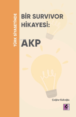 Türk Siyasetinde Bir Survivor Hikayesi: AKP - Çağlar Ezikoğlu | Yeni v