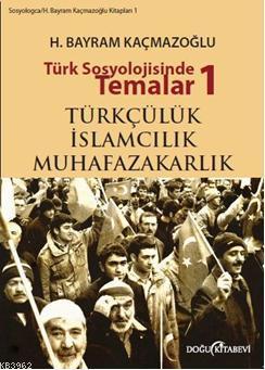 Türk Sosyolojisinde Temalar 1 - H. Bayram Kaçmazoğlu | Yeni ve İkinci 