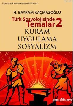 Türk Sosyolojisinde Temalar 2 - H. Bayram Kaçmazoğlu | Yeni ve İkinci 