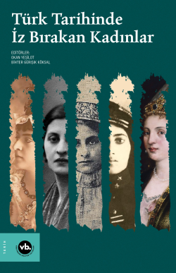 Türk Tarihinde İz Bırakan Kadınlar - Okan Yeşilot | Yeni ve İkinci El 