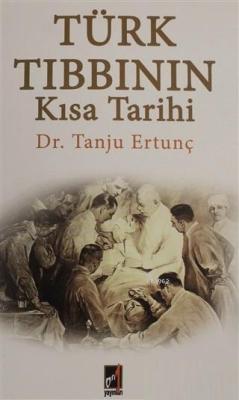 Türk Tıbbının Kısa Tarihi - Tanju Ertunç | Yeni ve İkinci El Ucuz Kita