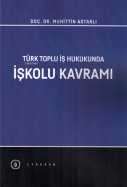 Türk Toplu İş Hukukunda İşkolu Kavramı