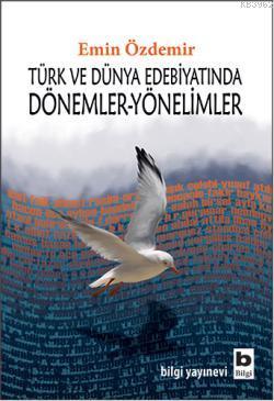 Türk ve Dünya Edebiyatında Dönemler Yönelimler - Emin Özdemir | Yeni v