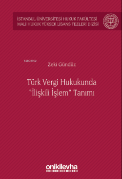 Türk Vergi Hukukunda "İlişkili İşlem" Tanımı;İstanbul Üniversitesi Hukuk Fakültesi Mali Hukuk Yüksek Lisans Tezleri Dizisi No: 5