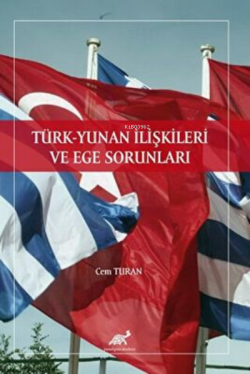 Türk-Yunan İlişkileri ve Ege Sorunları