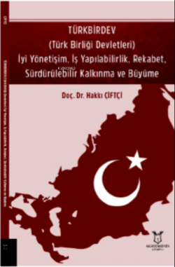 TürkBirDev (Türk Birliği Devletleri) ; İyi Yönetişim, İş Yapılabilirlik, Rekabet, Sürdürürlebilir Kalkınma ve Büyüme