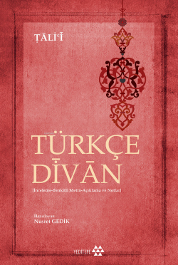 Türkçe Divân ;İnceleme-Tenkitli Metin-Açıklama ve Notlar - Tâli'î | Ye