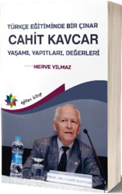 Türkçe Eğitiminde Bir Çınar: Cahit Kavcar - Merve Yılmaz | Yeni ve İki