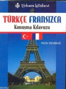 Türkçe - Fransız Konuşma Kılavuzu - Pelin Demirağ | Yeni ve İkinci El 