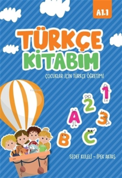 Türkçe Kitabım Çocuklar İçin Türkçe Öğretimi A1.1 - Sedef Kuleli | Yen