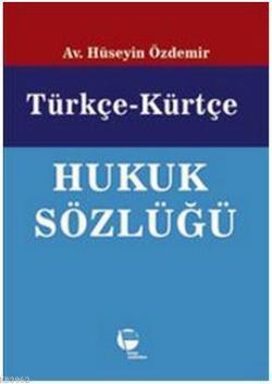 Türkçe Kürtçe Hukuk Sözlüğü - Hüseyin Özdemir | Yeni ve İkinci El Ucuz