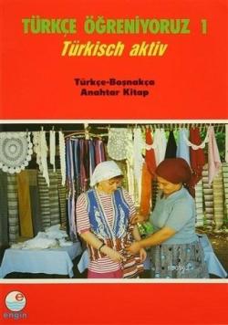Türkçe Öğreniyoruz 1 - Türkçe-Boşnakça Anahtar Kitap