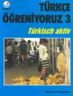 Türkçe Öğreniyoruz 3 - Türkisch Aktiv - Mehmet Hengirmen | Yeni ve İki