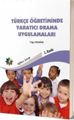 Türkçe Öğretiminde Yaratıcı Drama Uygulamaları - Tolga Erdoğan | Yeni 