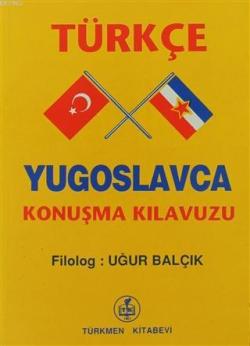 Türkçe - Yugoslavca Konuşma Kılavuzu - Uğur Balçık | Yeni ve İkinci El
