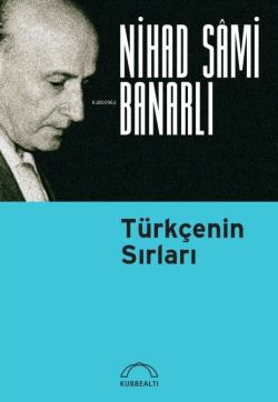 Türkçe'nin Sırları - Nihad Sâmi Banarlı | Yeni ve İkinci El Ucuz Kitab